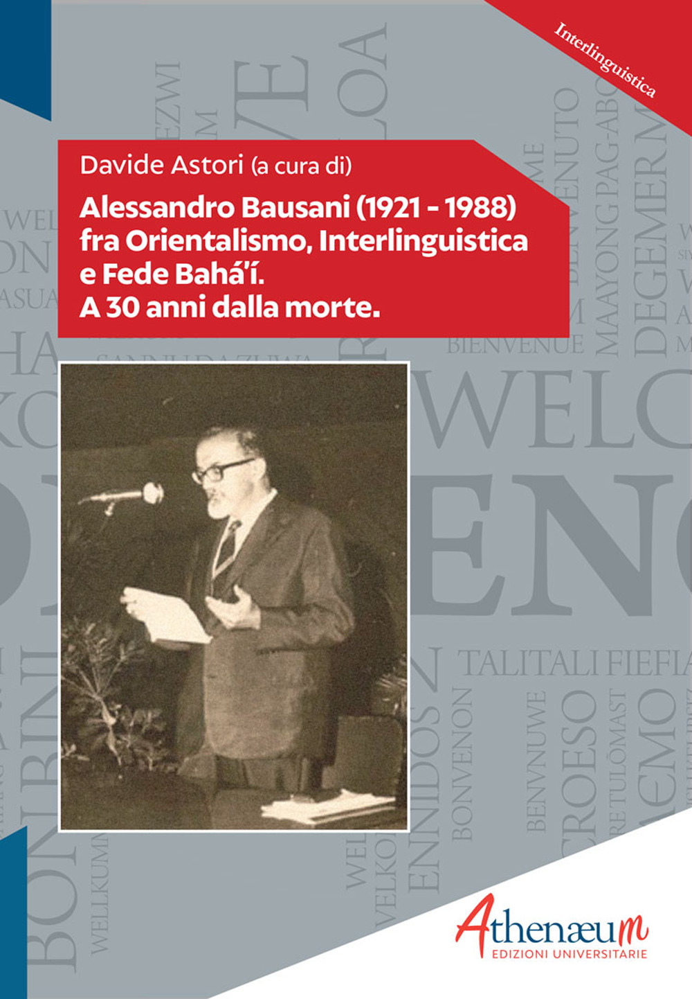 Alessandro Bausani (1921-1988) fra orientalismo, interlinguistica e fede Bahá'í. A 30 anni dalla morte