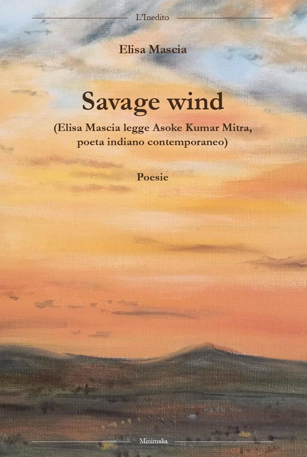 Savage wind (Elisa Mascia legge Asoke Kumar Mitra, poeta indiano contemporaneo). Testo inglese a fronte