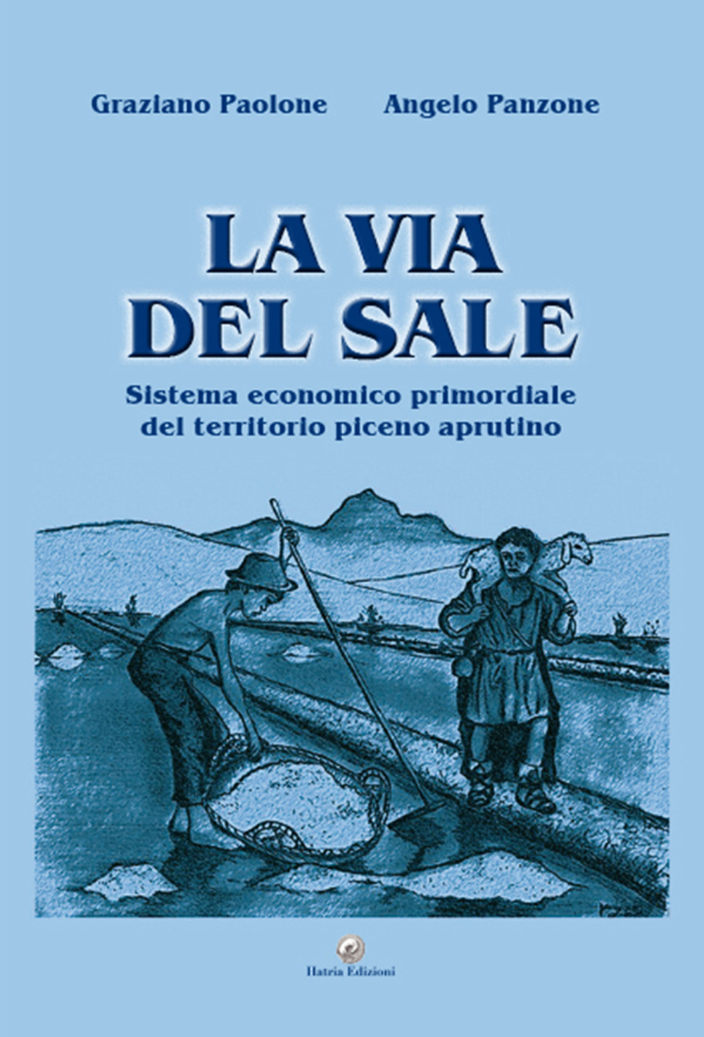 La via del sale. Sistema economico primordiale del territorio piceno aprutino