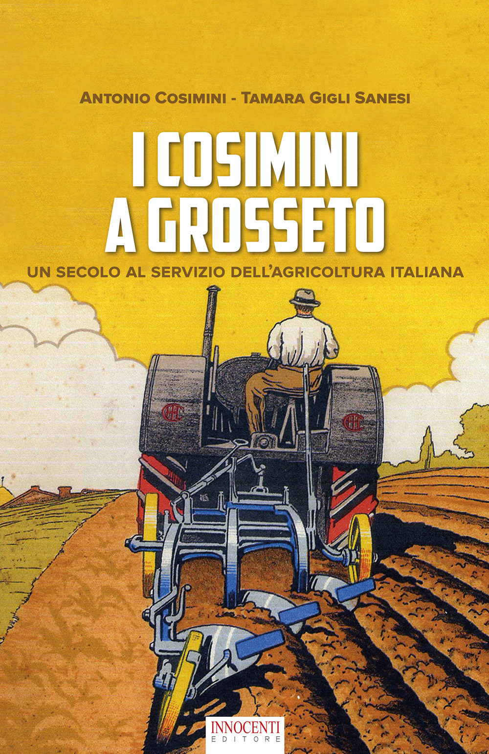 I Cosimini a Grosseto. Un secolo al servizio dell'agricoltura italiana