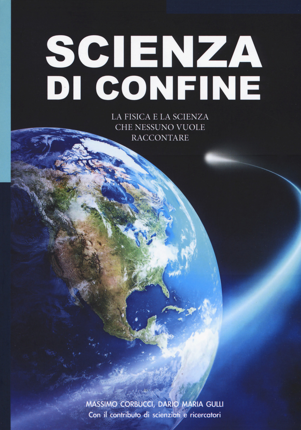 Scienza di confine. La fisica e la scienza che nessuno vuole raccontare