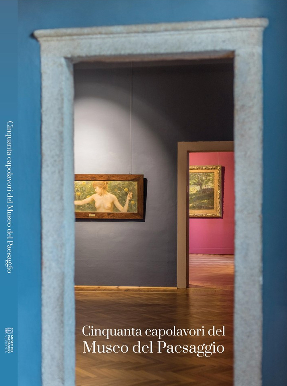 Cinquanta capolavori del Museo del Paesaggio