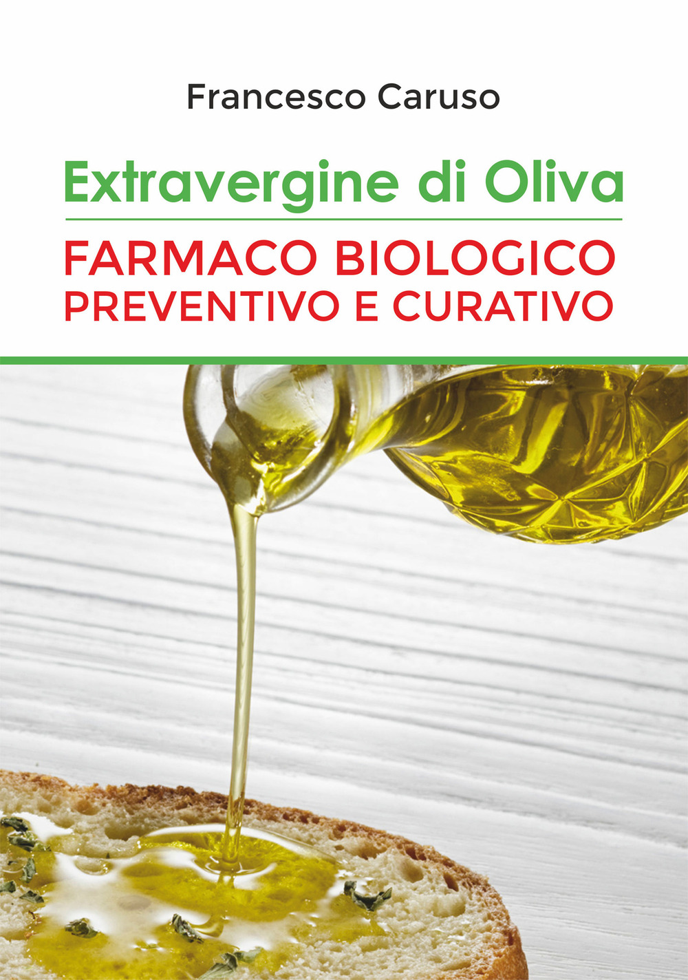 Extravergine d'oliva. Farmaco biologico preventivo e curativo