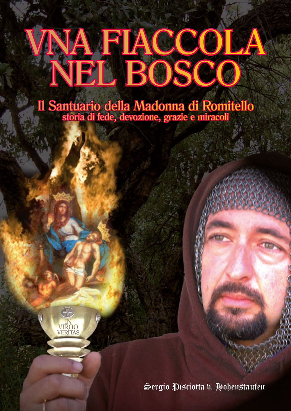 Una fiaccola nel bosco. Il Santuario della Madonna Addolorata di Romitello. Storia di fede, devozione, grazie e miracoli