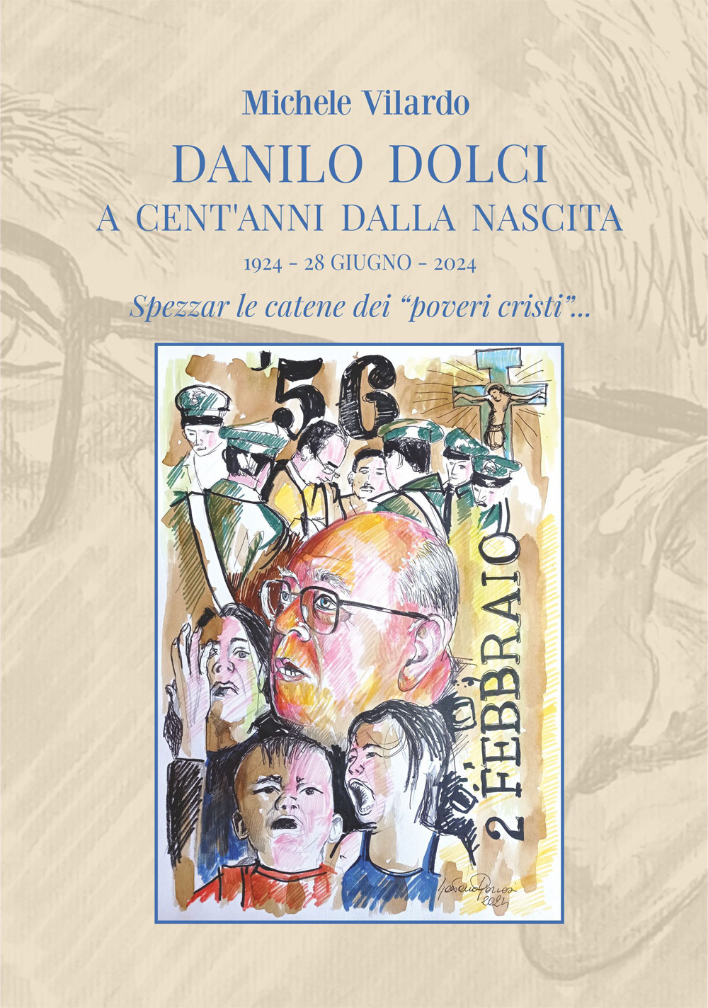 Danilo Dolci a cent'anni dalla nascita. 1924-28 giugno-2024. Spezzar le catene dei «poveri cristi»...