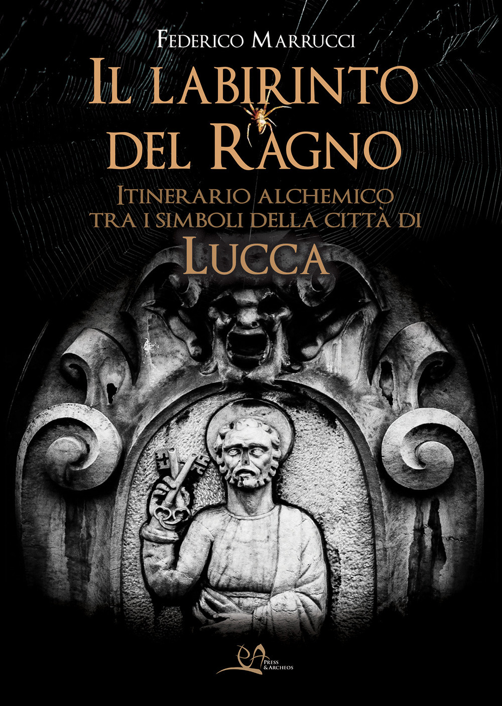 Il labirinto del ragno. Itinerario alchemico tra i simboli della città di Lucca