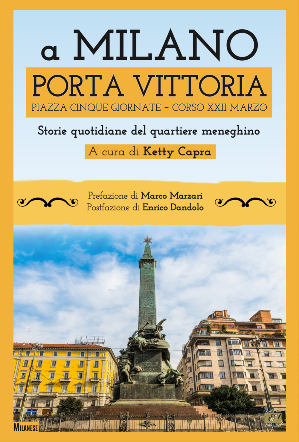 A Milano Porta Vittoria Piazza Cinque Giornate Corso XXII Marzo. Storie quotidiane del quartiere meneghino