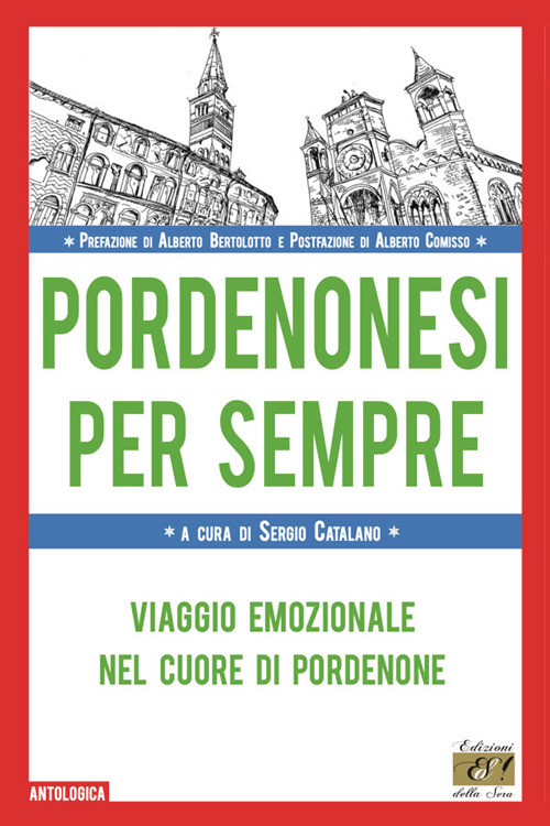 Pordenonesi per sempre. Viaggio emozionale nel cuore di Pordenone