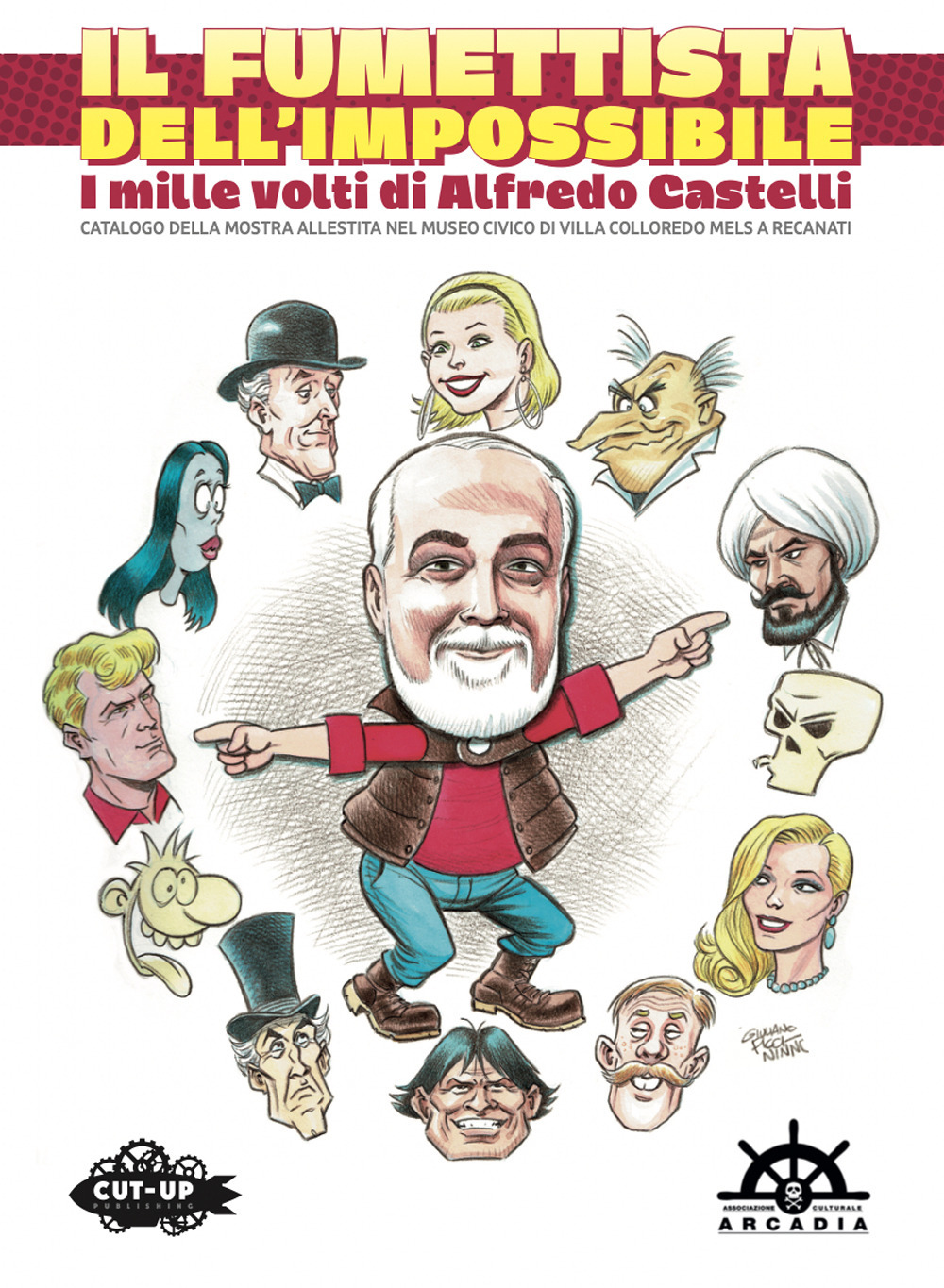 Il fumettista dell'impossibile. I mille volti di Alfredo Castelli. Catalogo della mostra allestita nel museo civico di Villa Colloredo Mels a Recanati