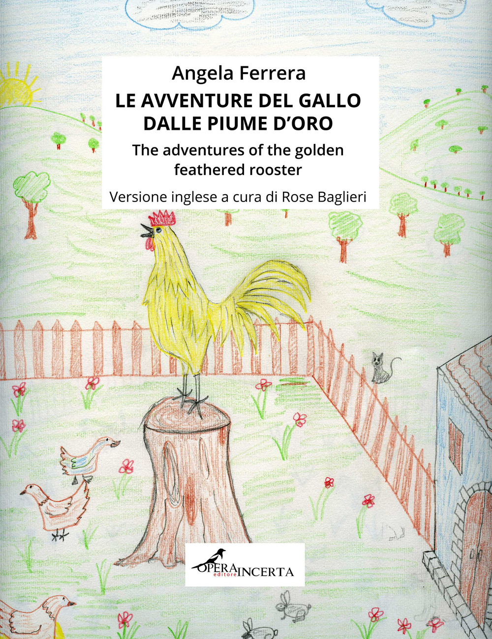 Le avventure del gallo dalle piume d'oro-The adventures of the golden feathered rooster. Ediz. illustrata