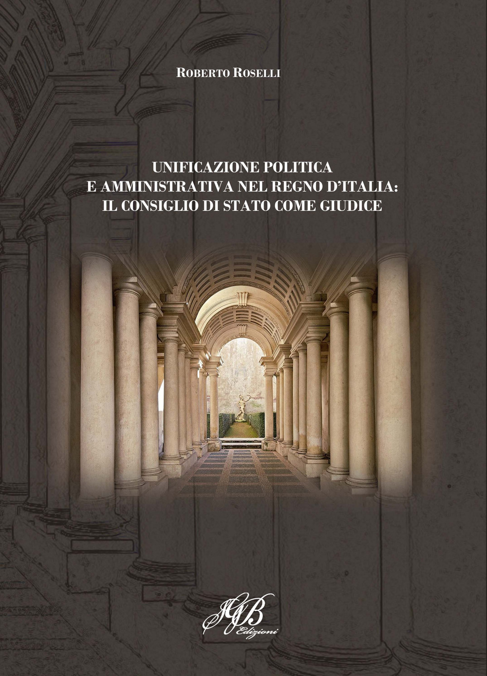 Unificazione politica e amministrativa nel Regno d'Italia: il Consiglio di Stato come giudice