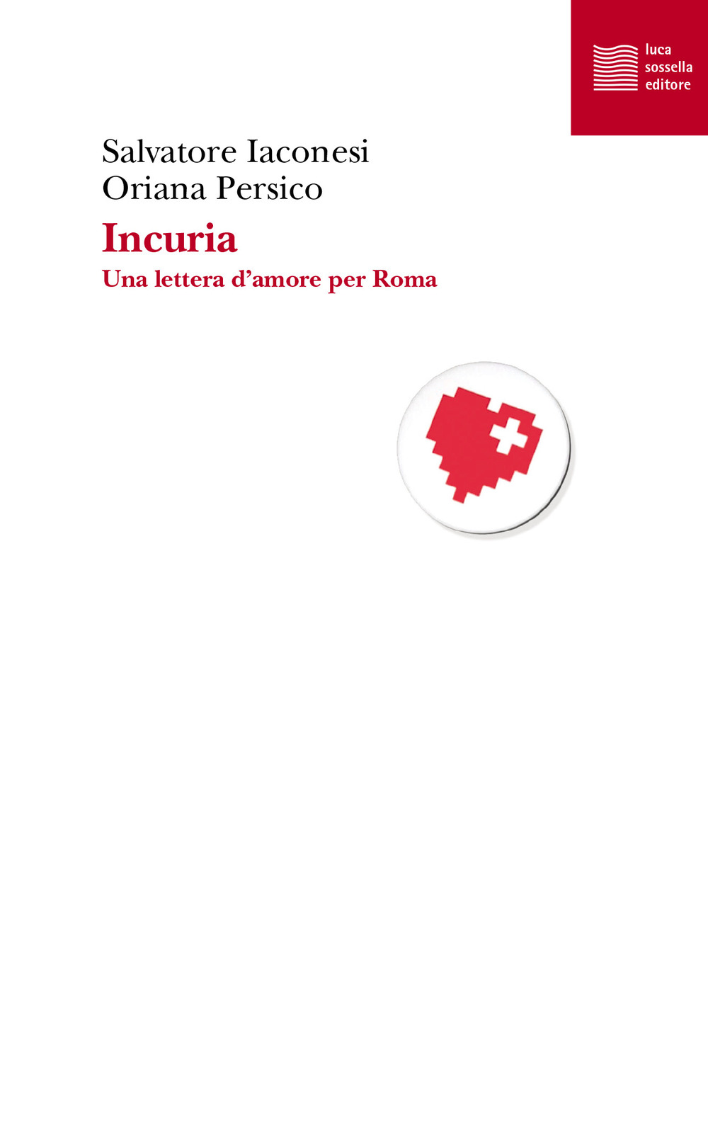 Incuria. Una lettera d'amore per Roma