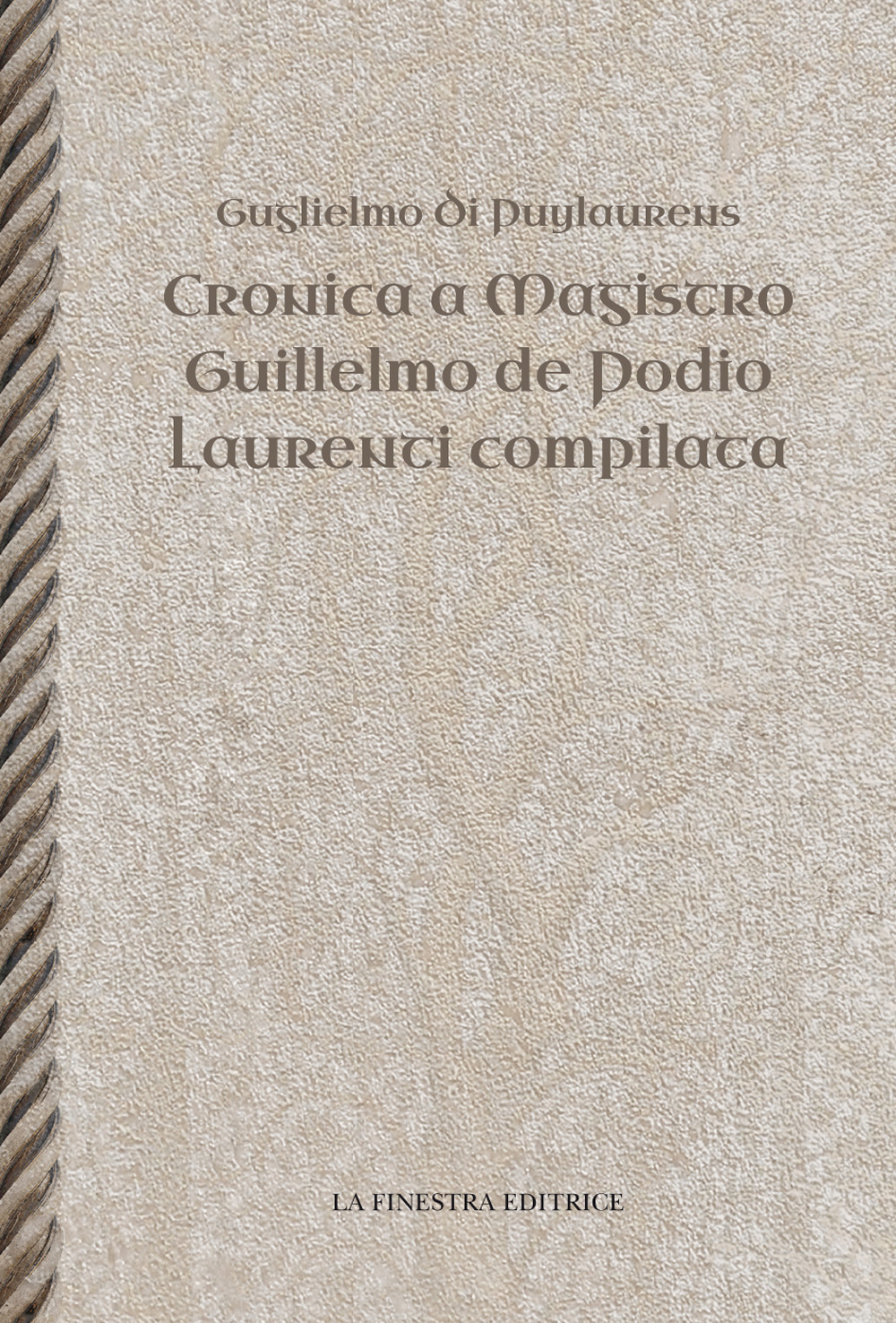 Cronica a Magistro. Guilllelmo de Podio. Laurenti compilata. Testo latino a fronte