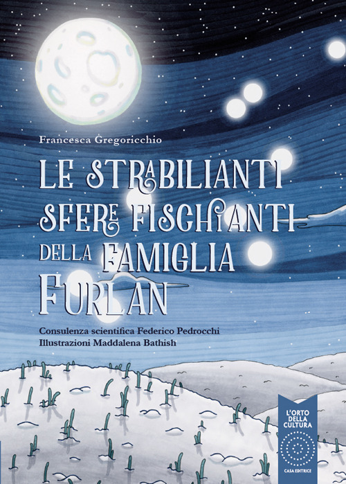 Le strabilianti sfere fischianti della famiglia Furlan. Ediz. a colori