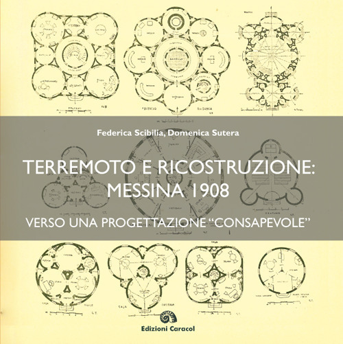 Terremoto e ricostruzione: Messina 1908, verso una progettazione «consapevole»