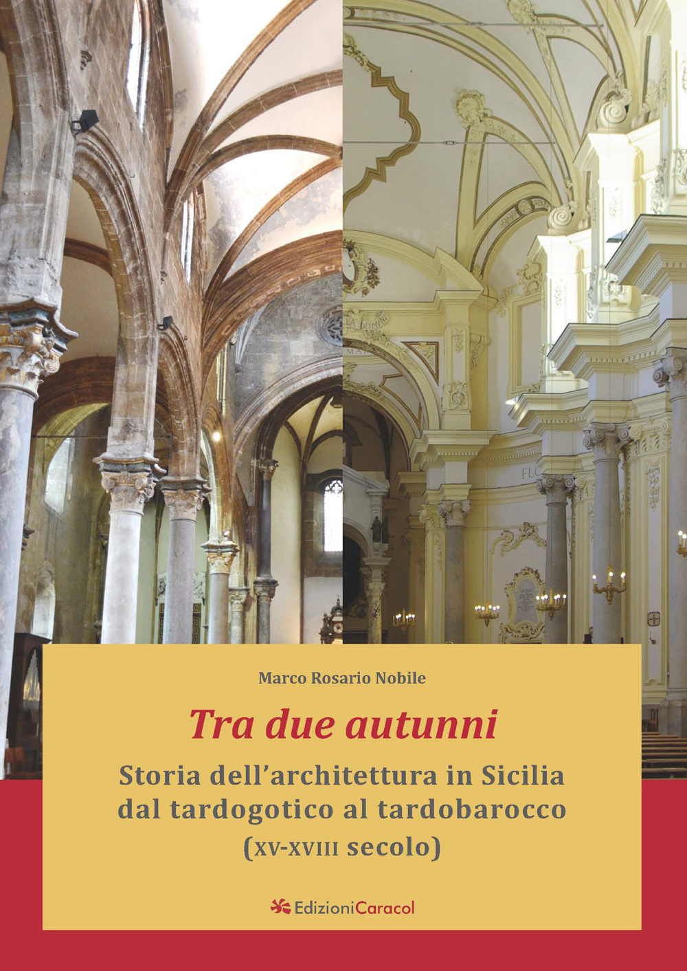 Tra due autunni. Storia dell'architettura in Sicilia dal tardogotico al tardobarocco (XV-XVIII secolo). Ediz. ampliata