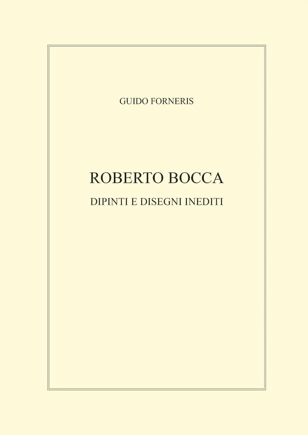 Roberto Bocca. Dipinti e disegni inediti. Ediz. illustrata