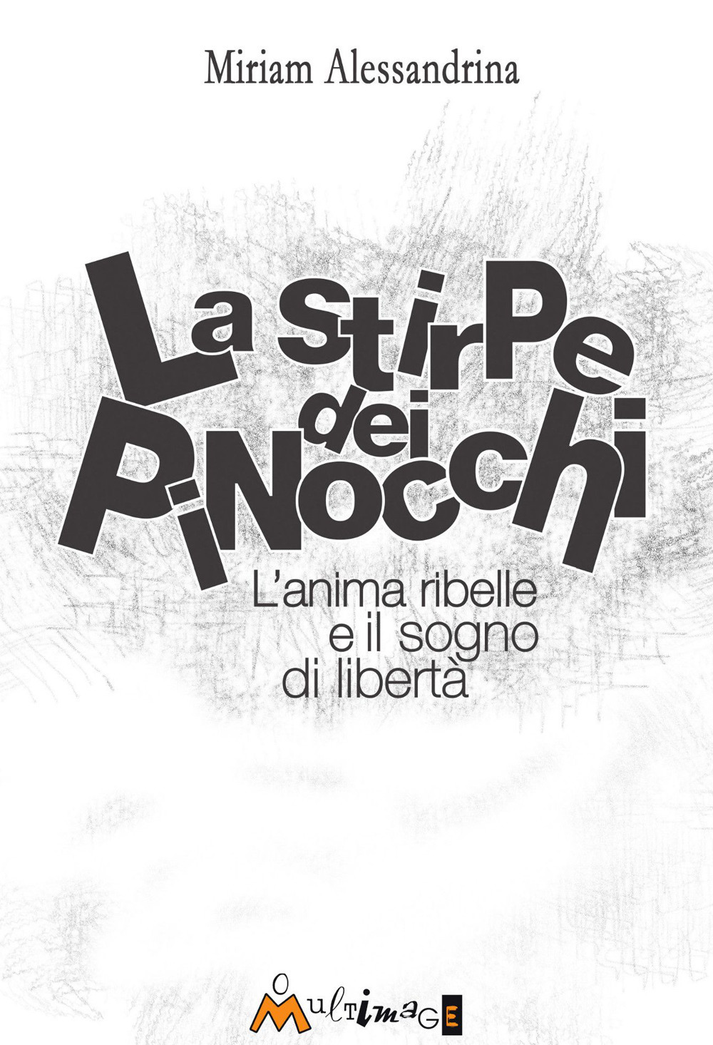 La stirpe dei pinocchi. L'anima ribelle e il sogno di libertà