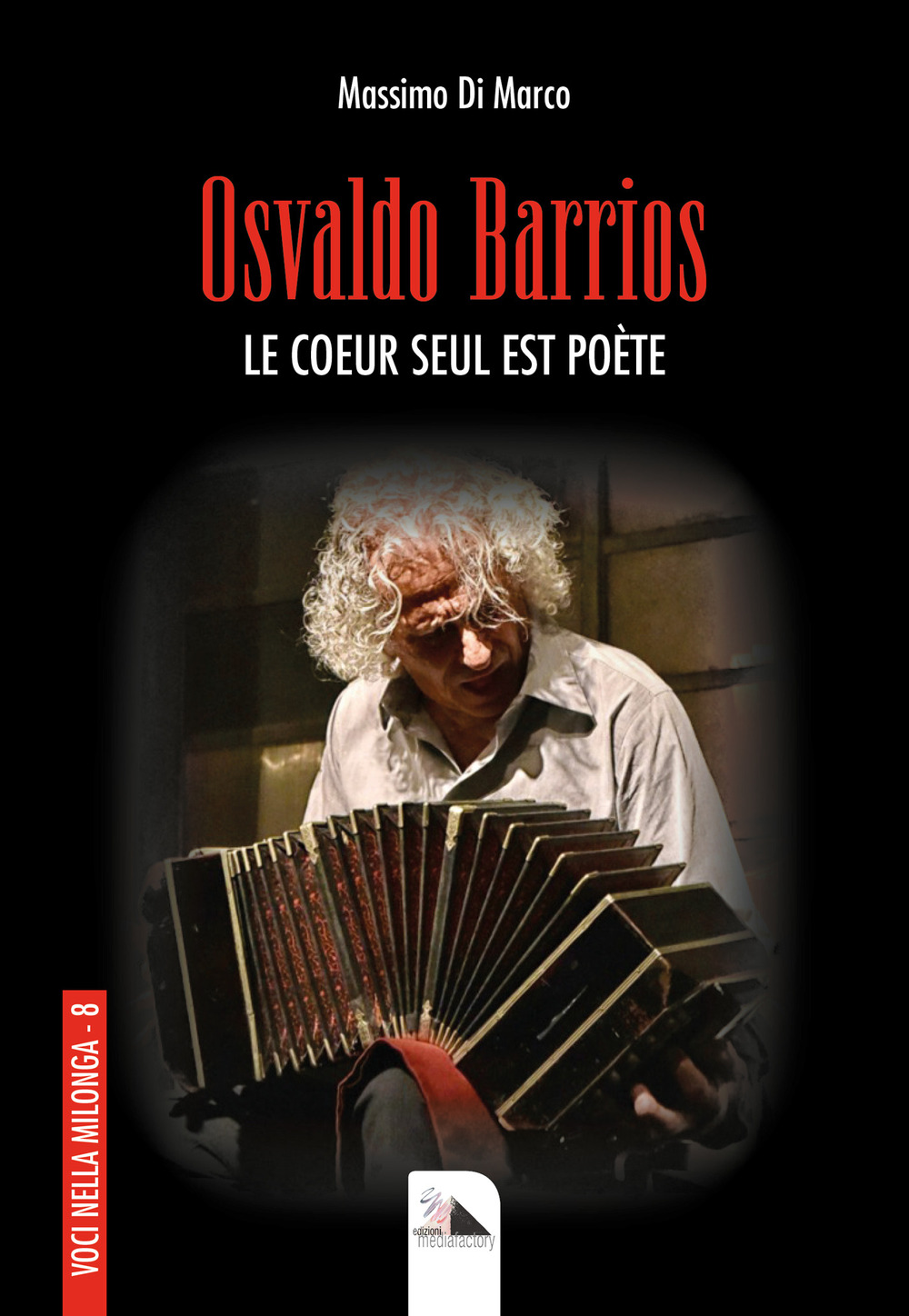 Osvaldo Barrios. Le coeur seul est poète