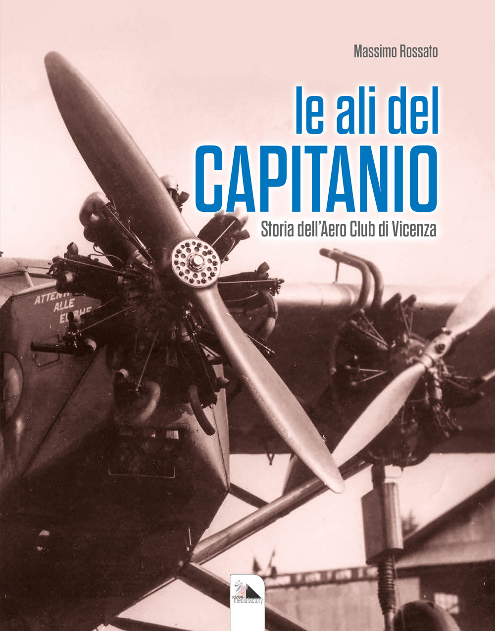 Le ali del Capitanio. Storia dell'Aero Club di Vicenza