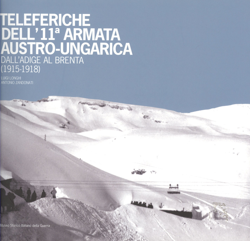 Teleferiche dell'11ª armata austro-ungarica dall'Adige al Brenta (1915-1918)