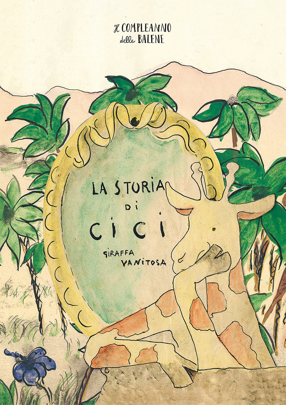 La storia di Cici, giraffa vanitosa. Ediz. a colori