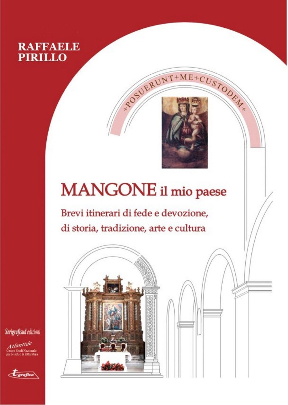 Mangone il mio paese. Brevi itinerari di fede e devozione, di storia, tradizione, arte e cultura