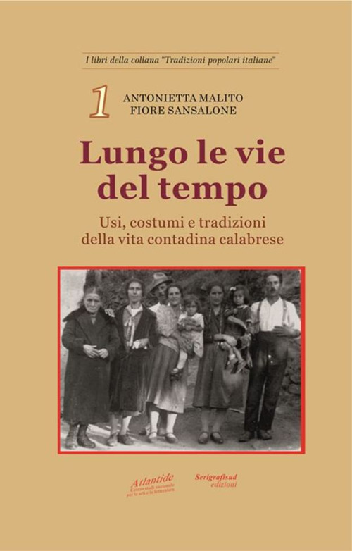 Lungo le vie del tempo. Usi, costumi e tradizioni della vita contadina calabrese