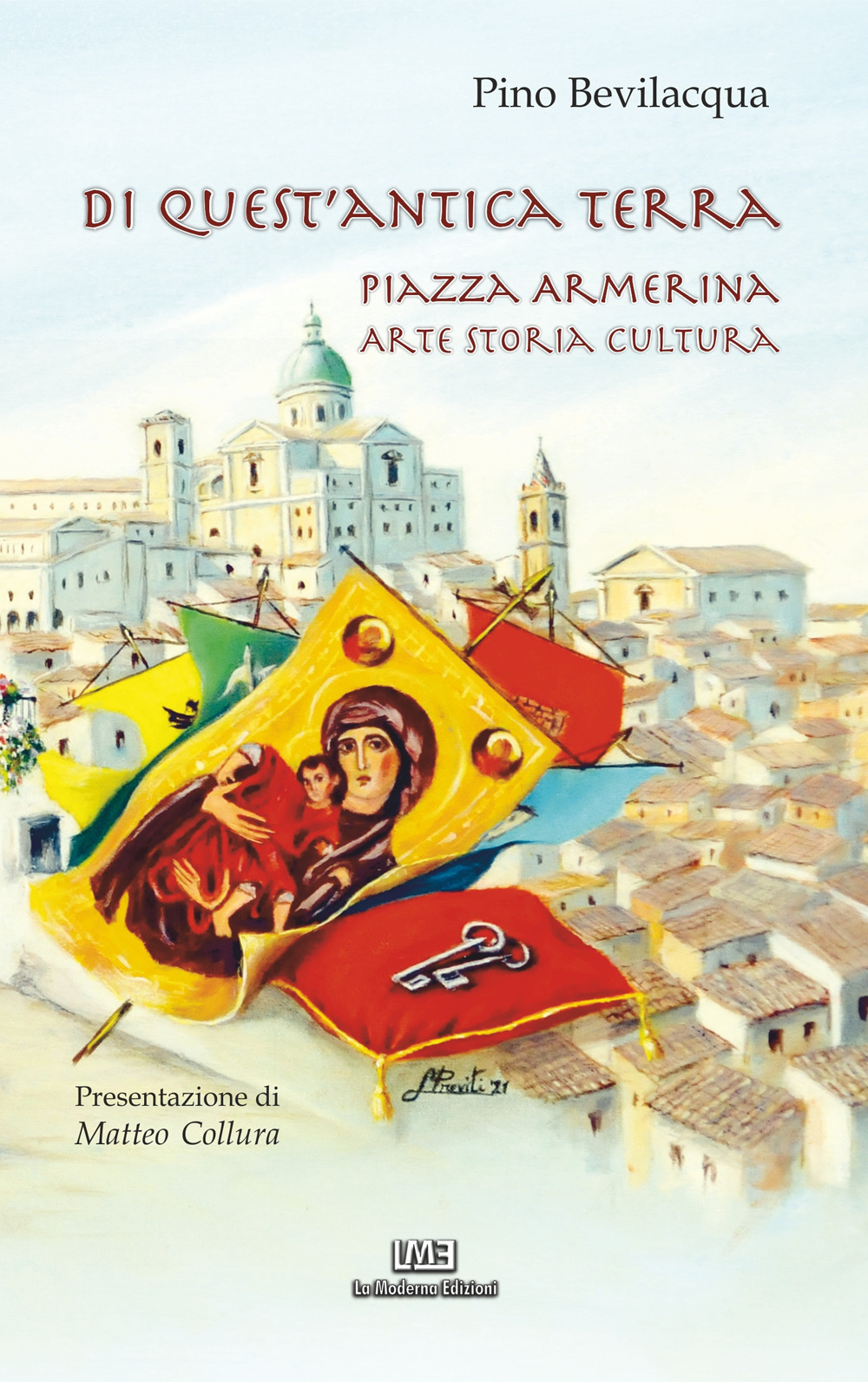 Di quest'antica terra. Piazza Armerina. Arte storia cultura