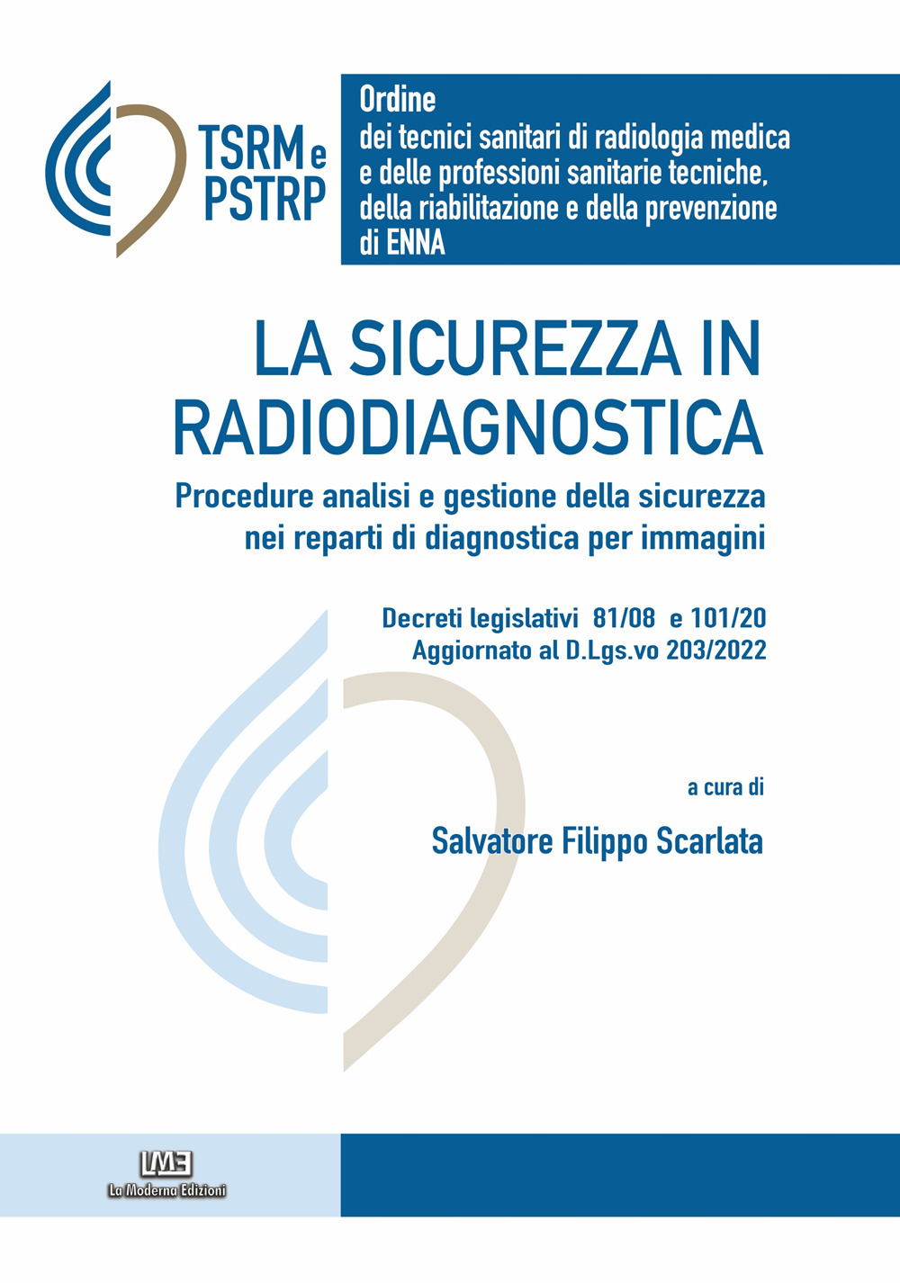 La sicurezza in radiodiangostica. Procedure analisi e gestione della sicurezza nei reparti di diagnostica per immagini