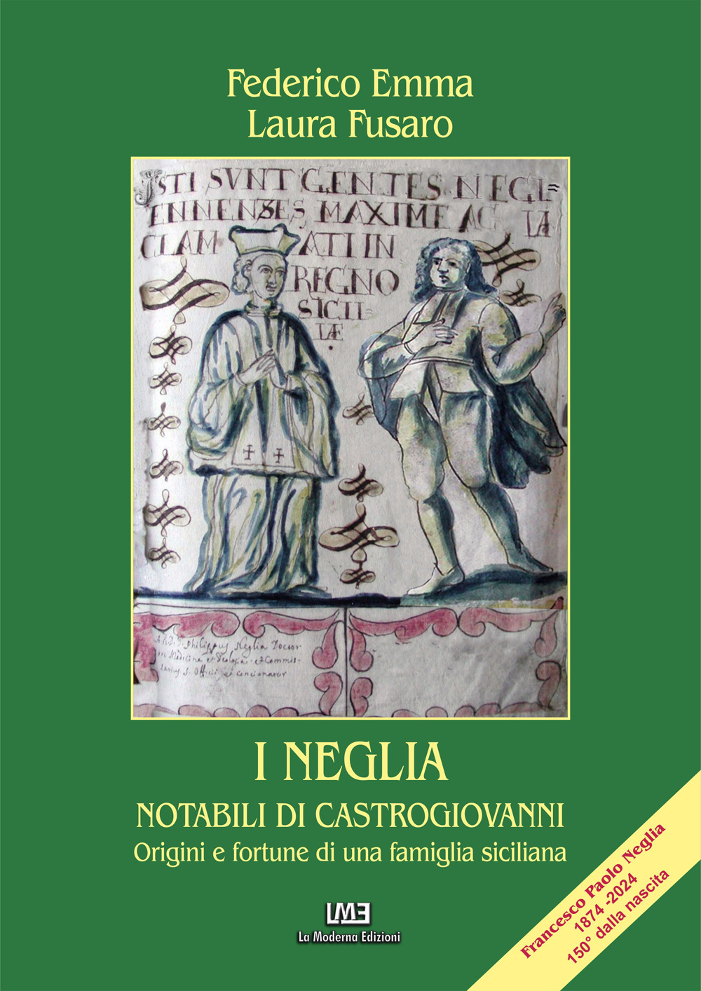 I Neglia. Notabili di Castrogiovanni. Origini e fortune di una famiglia siciliana