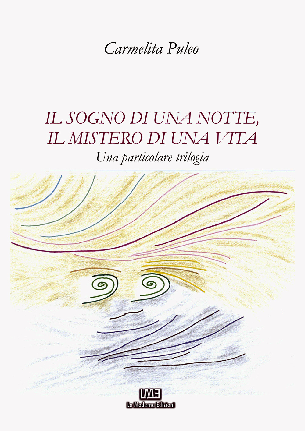 Il sogno di una notte, il mistero di una vita. Una particolare trilogia. Nuova ediz.