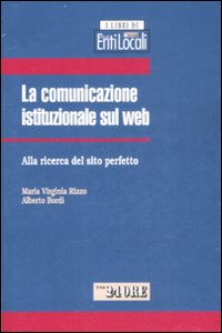 La comunicazione istituzionale sul web. Alla ricerca del sito perfetto