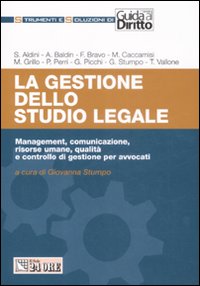 La gestione dello studio legale. Management, comunicazione, risorse umane, qualità e controllo di gestione per avvocati