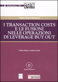 I transaction costs e le fusioni nelle operazioni di leverage buy out. Con CD-ROM