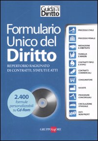 Formulario unico del diritto. Repertorio ragionato di contratti, statuti e atti. Con CD-ROM