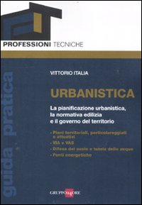 Urbanistica. La pianificazione urbanistica, la normativa edilizia e il governo del territorio