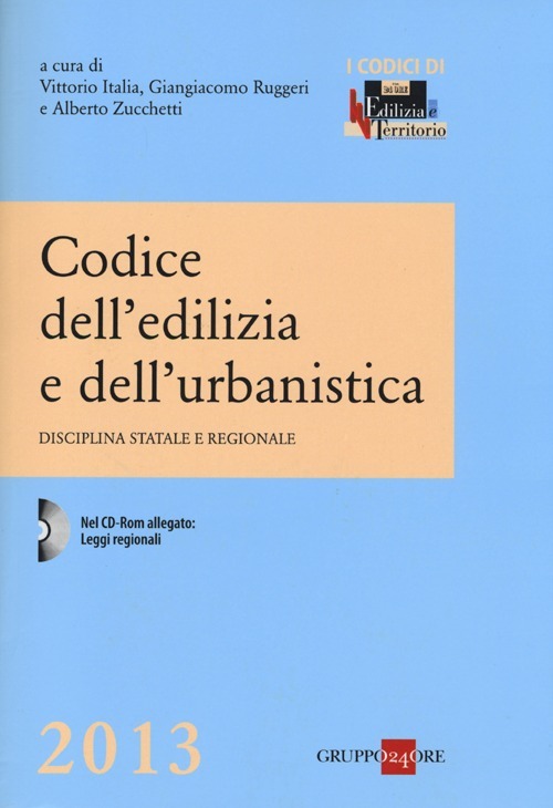 Codice dell'edilizia e dell'urbanistica. Disciplina statale e regionale. Con CD-ROM