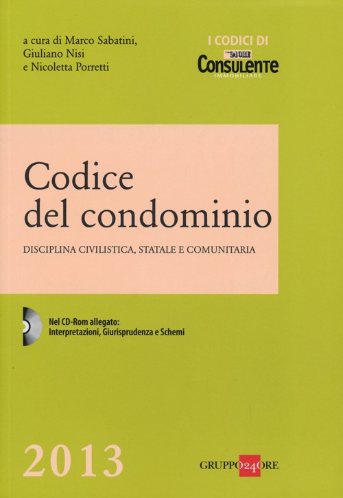 Codice del condominio. Disciplina civilistica, statale e comunitaria. Con CD-ROM