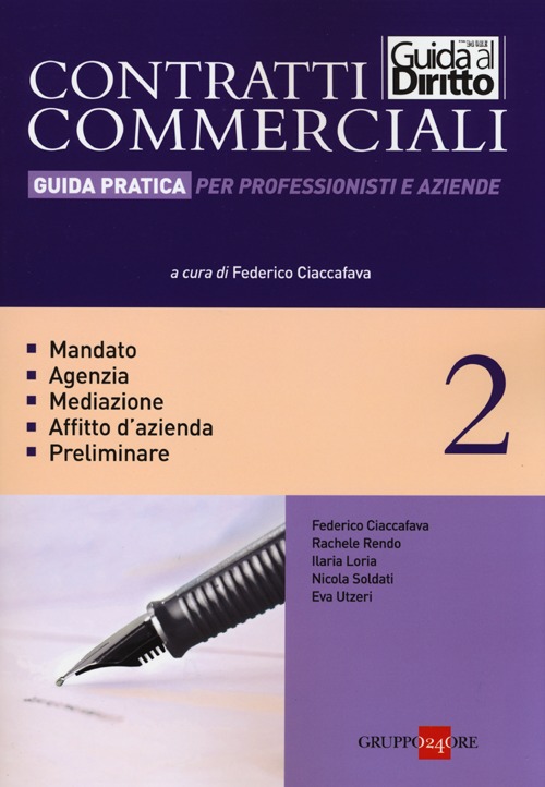 Contratti commerciali. Guida pratica per professionisti e aziende. Vol. 2: Mandato. Agenzia. Mediazione. Affitto d'azienda. Preliminare