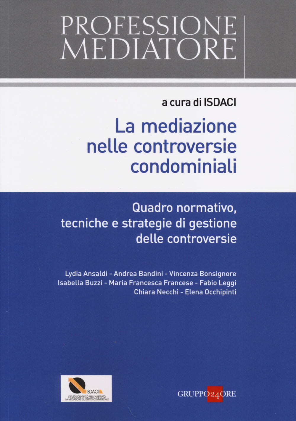 La mediazione nelle controversie condominiali. Quadro normativo, tecniche e stategie di gestione delle controversie