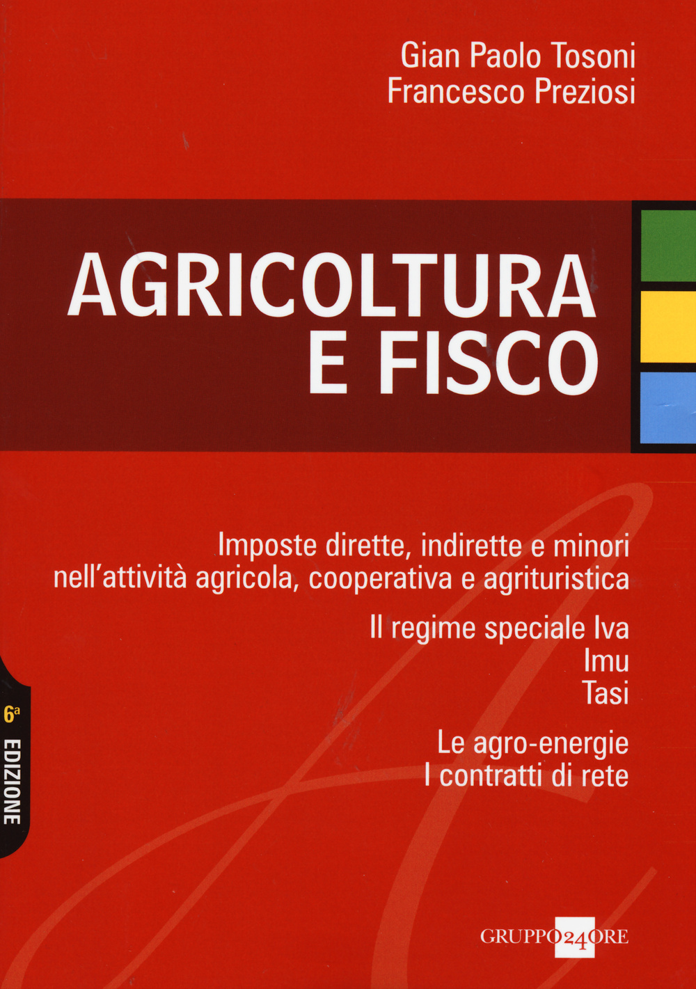 Agricoltura e fisco. Imposte dirette, indirette e minori nell'attività agricola, cooperativa e agrituristica