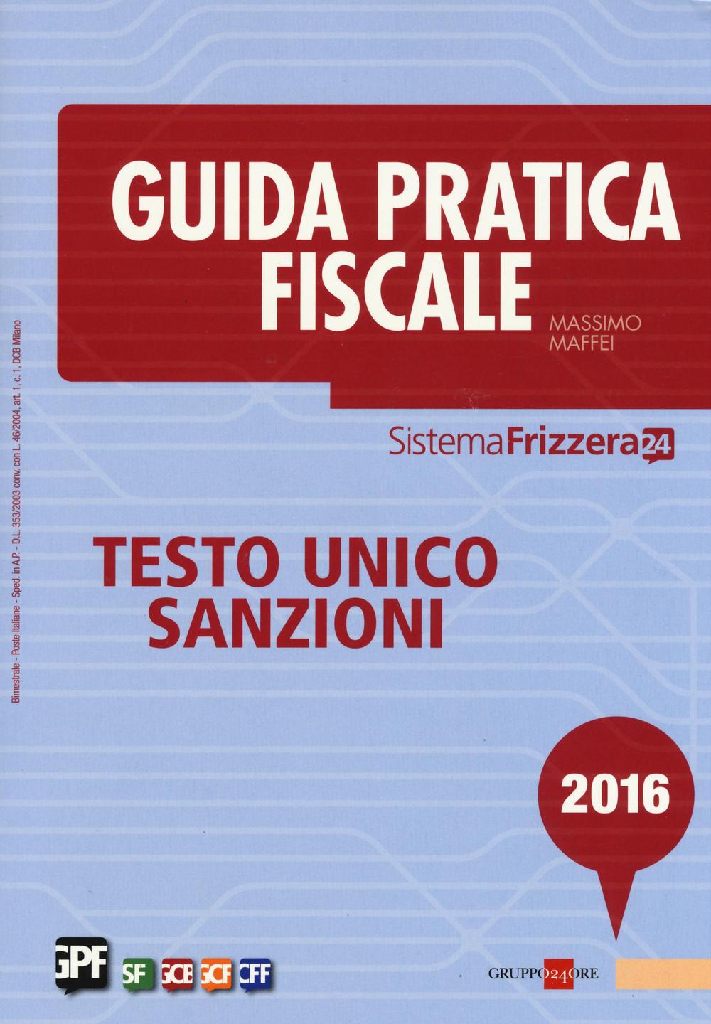 Guida pratica fiscale 2016. Testo unico sanzioni