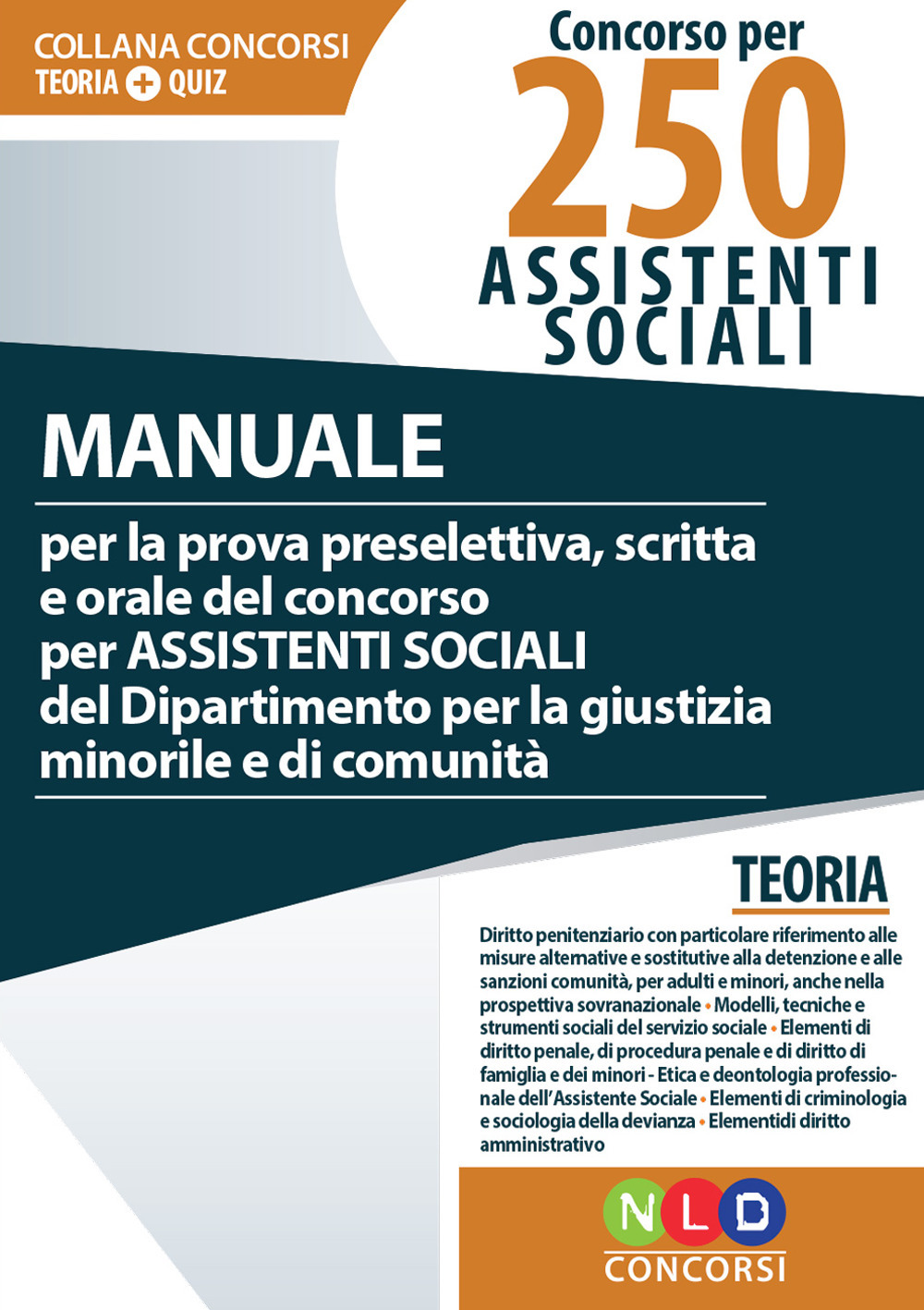 Concorso per 250 funzionari ai servizi sociali. Manuale per la prova preselettiva, scritta e orale del concorso per assistenti sociali del Ministero della Giustizia. Con aggiornamento online