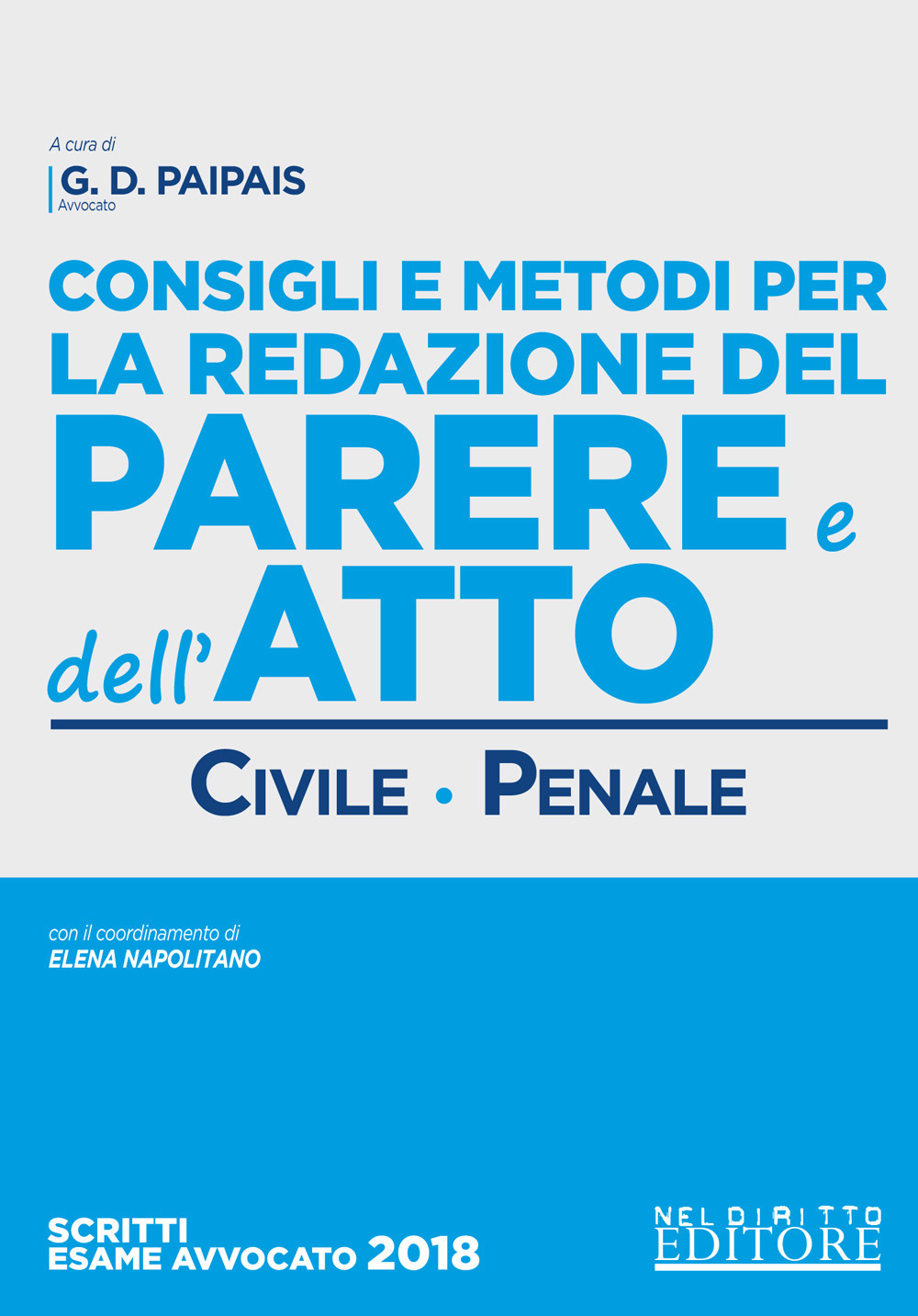 Consigli e metodi per la redazione del parere e dell'atto. Civile-penale