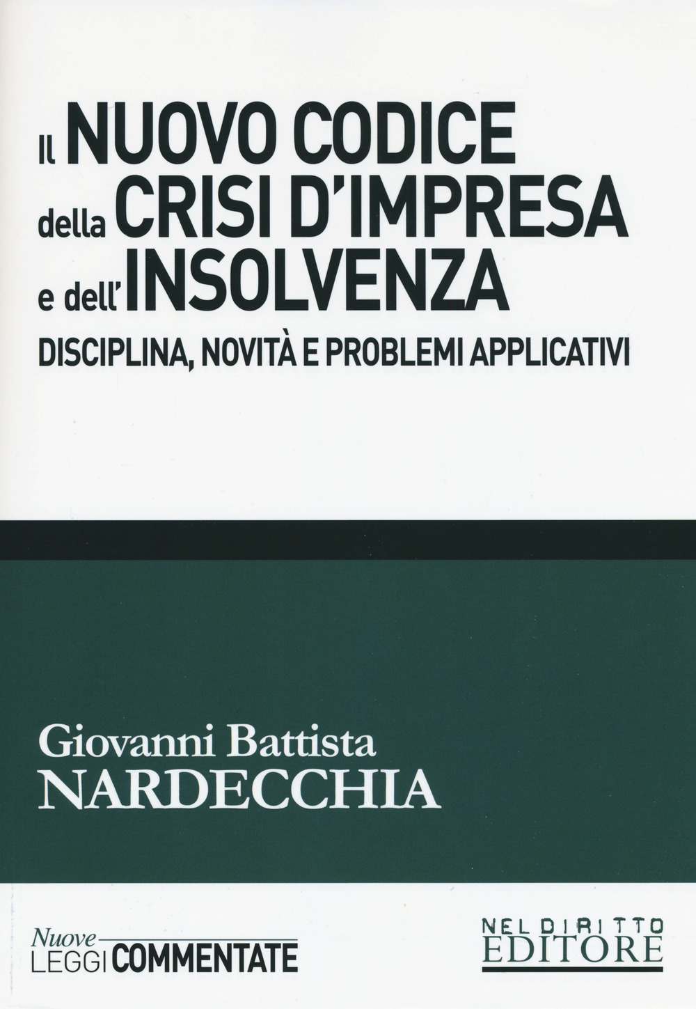 Il nuovo codice della crisi d'impresa e dell'insolvenza. Disciplina, novità e problemi applicativi