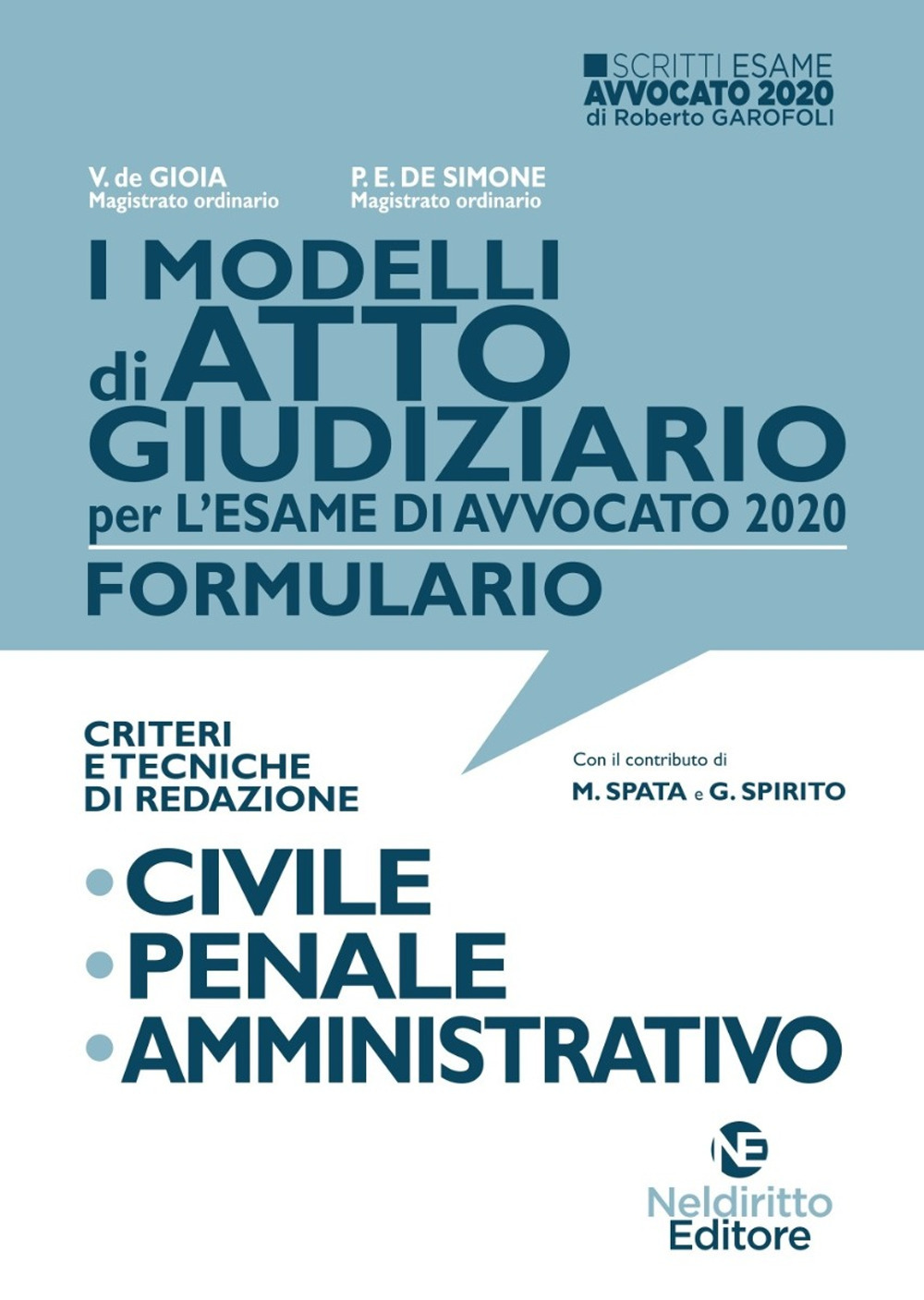 I modelli di atto giudiziario per l'esame di avvocato 2020. Formulario. Criteri e tecniche di redazione. Civile-Penale-Amministrativo. Nuova ediz.