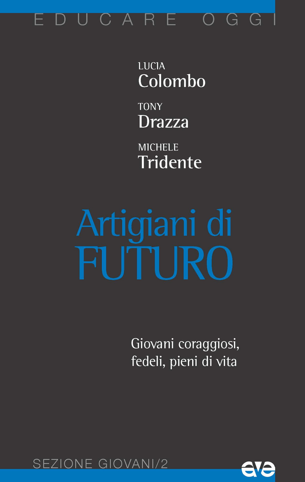 Artigiani di futuro. Giovani coraggiosi, fedeli, pieni di vita