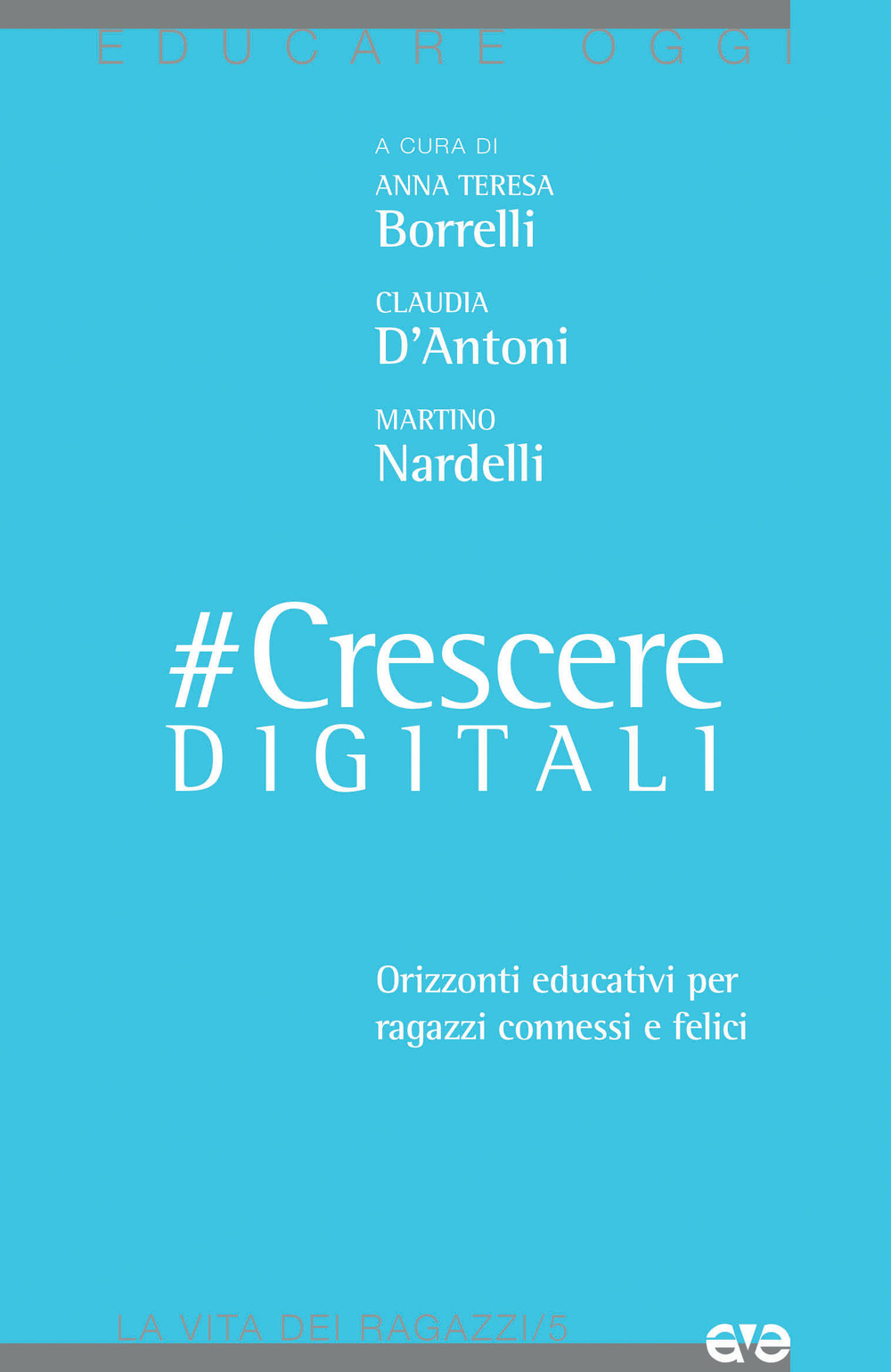 #CrescereDigitali. Orizzonti educativi per ragazzi connessi e felici