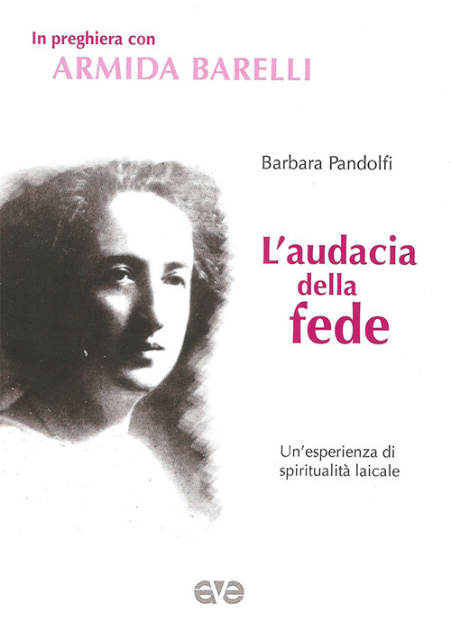 L'audacia della fede. Un'esperienza di spiritualità laicale